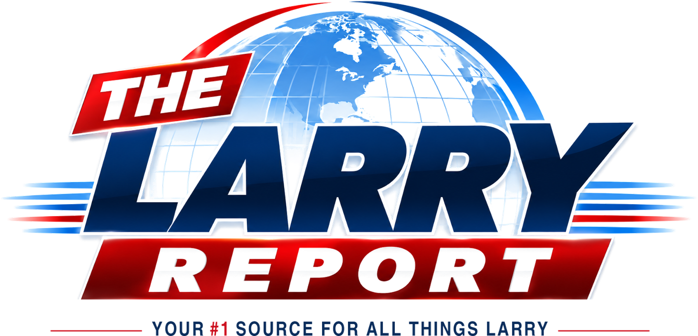 The Larry Report. Your #1 source for all things Larry.